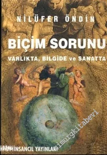 Biçim Sorunu: Varlıkta, Bilgide ve Sanatta -        2003