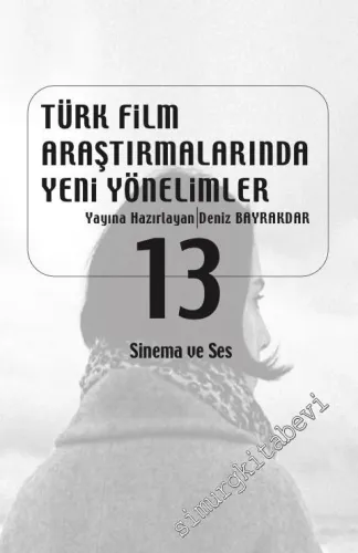Türk Film Araştırmalarında Yeni Yönelimler 13: Sinema ve Ses -
