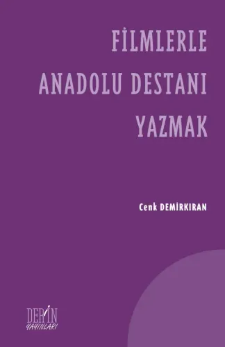FİLMLERLE ANADOLU DESTANI YAZMAK