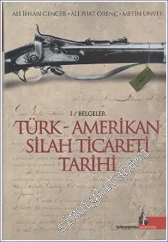 Türk - Amerikan Silah Ticareti Tarihi 1 Belgeler -         2008