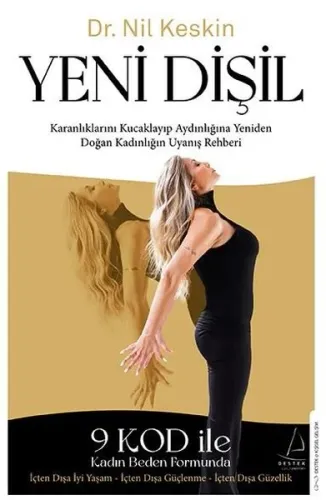Yeni Dişil;Karanlıklarını Kucaklayıp Aydınlığına Yeniden Doğan Kadınlığın Uyanış Rehberi