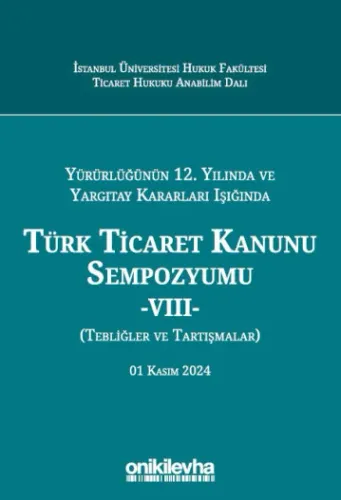 Türk Ticaret Kanunu Sempozyumu -VIII-