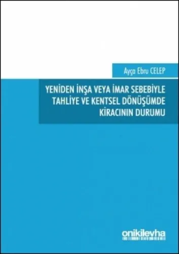 Yeniden İnşa veya İmar Sebebiyle Tahliye ve Kentsel Dönüşümde Kiracının Durumu
