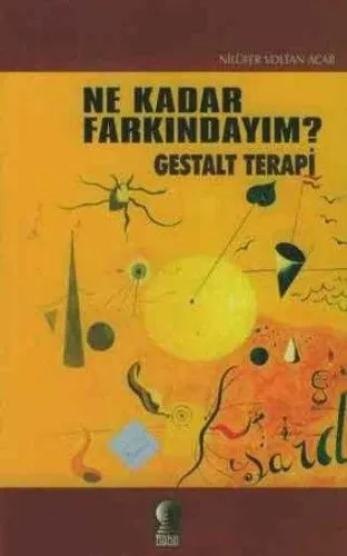 Ne Kadar Farkındayım? Gestalt Terapi