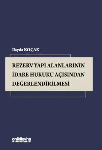Rezerv Yapı Alanlarının İdare Hukuku Açısından Değerlendirilmesi
