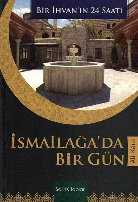 İsmailağa'da Bir Gün - Bir İhvan'ın 24 Saati