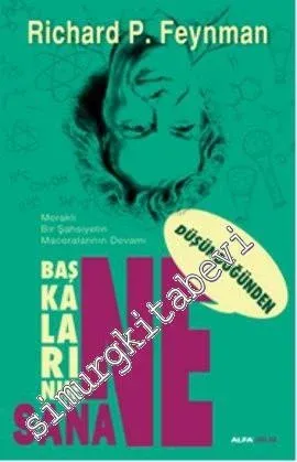 Başkalarının Ne Düşündüğünden Sana Ne :Meraklı Bir Şahsiyetin Macerala