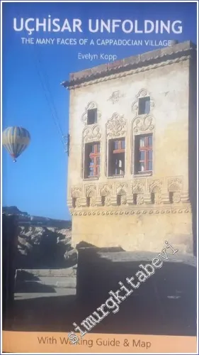 Uçhisar Unfolding: The Many Faces of a Cappadocian Village With Walking Guide & Map -        2002