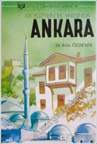 19. Yüzyılın İlk Yarısında Ankara: Fiziki, Demografik, İdari ve Sosyo-Ekonomik Yapısı 1785-1840 -         1986