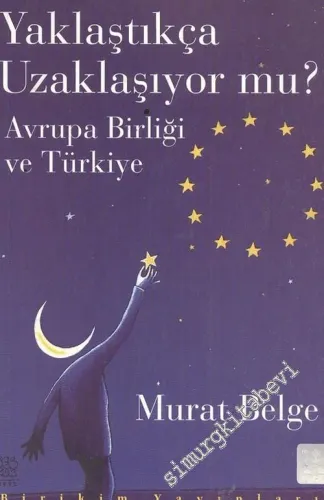 Yaklaştıkça Uzaklaşıyor mu? Avrupa Birliği ve Türkiye -        2003