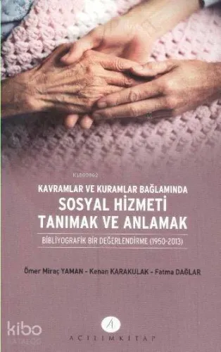 Kavramlar ve Kuramlar Bağlamında Sosyal Hizmeti Tanımak ve Anlamak; Bibliyografik Bir Değerlendirme 1950 - 2013