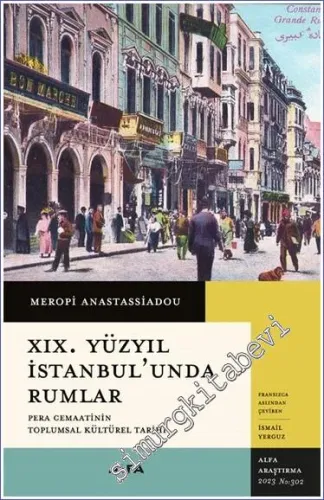 19. Yüzyıl İstanbul'unda Rumlar : Pera Cemaatinin Toplumsal Kültürel T
