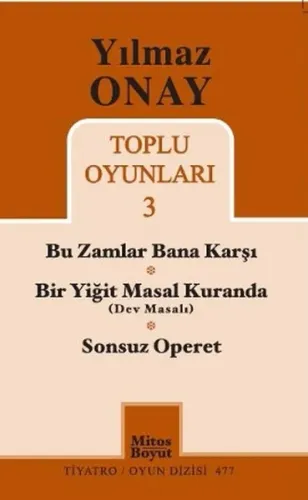 Yılmaz Onay Toplu Oyunları 3; Bu Zamlar Bana Karşı,Bir Yiğit Masal Kuranda, Sonsuz Operet