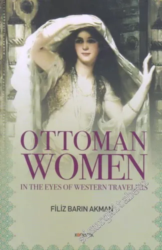 Ottoman Women In The Eyes of Western Travellers CİLTLİ - 2018