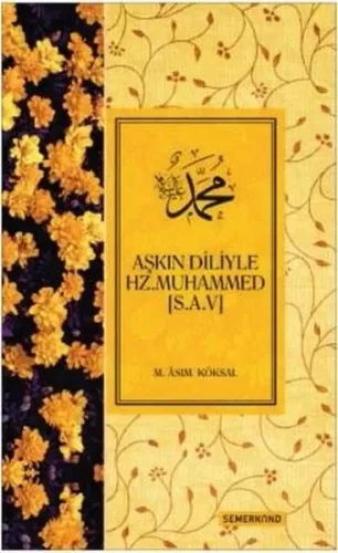 Aşkın Diliyle Hz. Muhammed (S.A.V) M.Asım Köksal