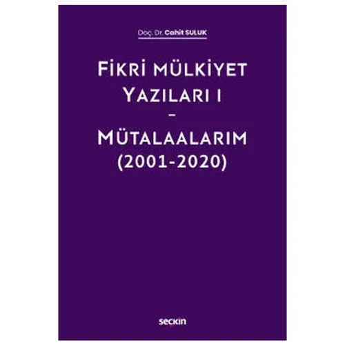 Fikri Mülkiyet Yazıları I Mütalaalarım (2001-2020)