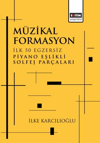 Müzikal Formasyon İlk 50 Egzersiz Piyano Eşlikli Solfej Parçaları