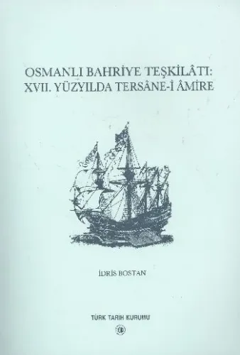 Osmanlı Bahriye Teşkilatı 17.Yüzyılda Tersane-i Amire %17 indirimli İd Osmanlı Bahriye Teşkilatı 17.Yüzyılda Tersane-i Amire %17 indirimli İd