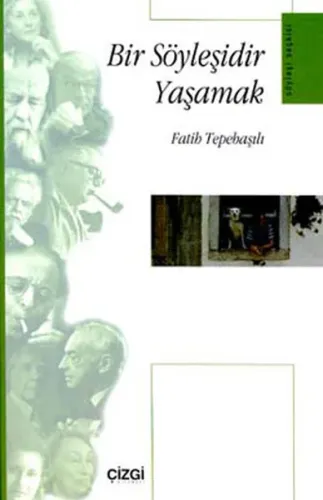 Bir Söyleşidir Yaşamak