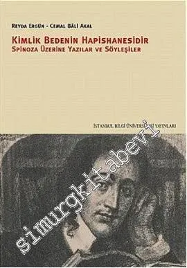 Kimlik Bedenin Hapishanesidir: Spinoza Üzerine Yazılar ve Söyleşiler -