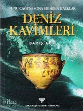 Deniz Kavimleri; Tunç Çağı'nı Sona Erdiren Halklar