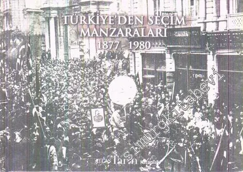Türkiye'den Seçim Manzaraları : 1877 - 1980 CİLTLİ -        2011
