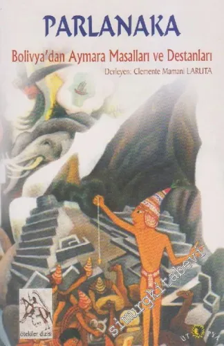 Parlanaka: Bolivya'dan Aymara Masalları ve Destanları -         2001