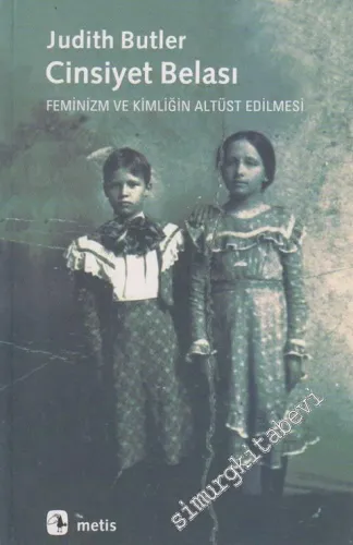 Cinsiyet Belası: Feminizm ve Kimliğin Altüst Edilmesi -