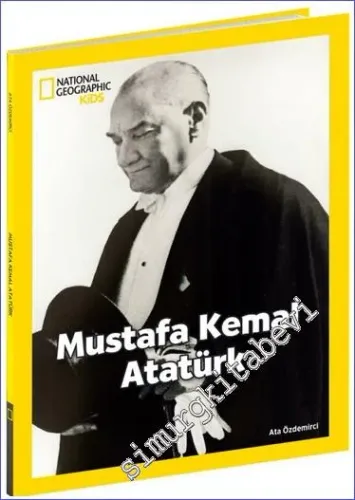 Mustafa Kemal Atatürk - National Geographic Kids - Mart        2022
