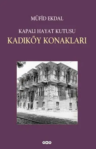 Kapalı Hayat Kutusu : Kadıköy Konakları ( Müfid Ekdaldan İmzalı )