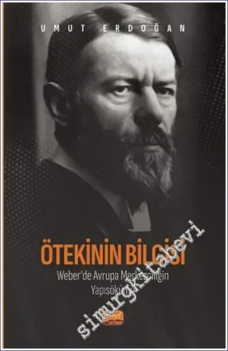 Ötekinin Bilgisi: Weber'de Avrupa Merkezciliğin Yapısökümü -         2023