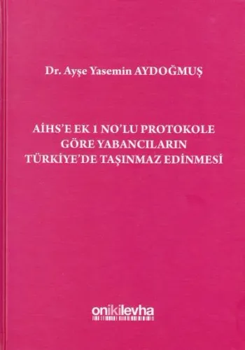 Aihs'e Ek 1 No'lu Protokole Göre Yabancıların Türkiye'de Taşınmaz Edinmesi