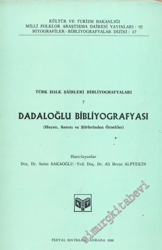 Türk Halk Şairleri Bibliyografyaları 7: Dadaloğlu Bibliyografyası ( Hayatı, Sanatı ve Şiirlerinden Örnekler)  -        1988