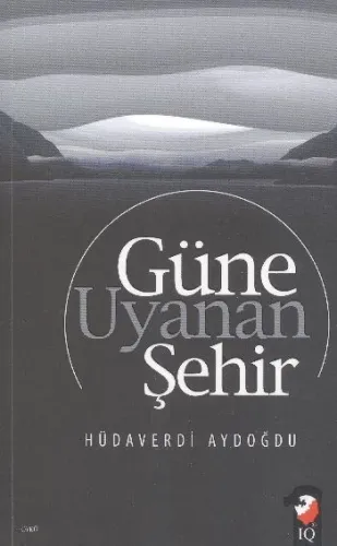 Güne Uyanan Şehir Hüdaverdi Aydoğdu Güne Uyanan Şehir Hüdaverdi Aydoğdu