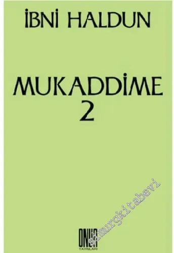 Mukaddime Cilt: 2: İbretler Kitabı, Arap ve Acem Dönemleri ve Bunların Çağdaşları Olan Büyük Egemenlere İlişkin, Başlangıçtan Buyana Gelen Haberler Divanı -         2013