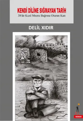 Kendi Diline Sığmayan Tarih; 38de Kızıl Mezra Bağrına Oturan Kan