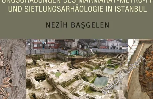 İstanbul'da Marmaray Metro Kazılarının Kent Arkeolojisine Katkıları -        2016