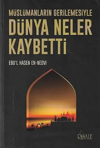 Müslümanların Gerilemesiyle Dünya Neler Kaybetti