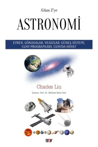 A'dan Z'ye Astronomi - Evren Gökadalar Yıldızlar Guneş Sistemi Uzay Programları Uzayda Hayat
