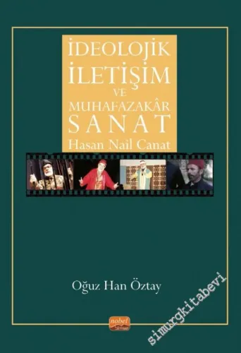 İdeolojik İletişim ve Muhafazakar Sanat - Hasan Nail Canat -         2022