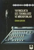 Yayıncılıkta Ses Teknolojisi ve Mikrofonlar Cihan Işıkhan