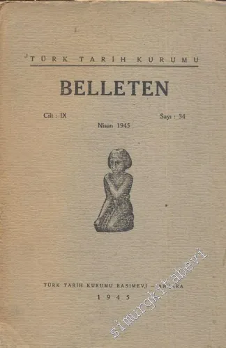 Türk Tarih Kurumu Belleten - Sayı: 34    Yıl: 9  Nisan 1945