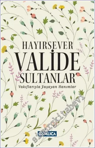 Hayırsever Valide Sultanlar: Vakıflarıyla Yaşayan Hanımlar -