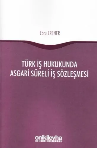 Türk İş Hukukunda Asgari Süreli İş Sözleşmesi