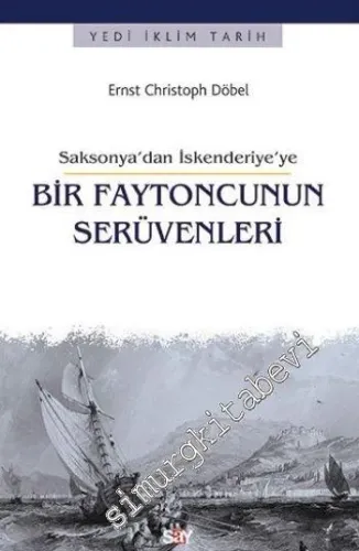 Bir Faytoncunun Serüvenleri : Saksonya'dan İskenderiye'ye -         2015