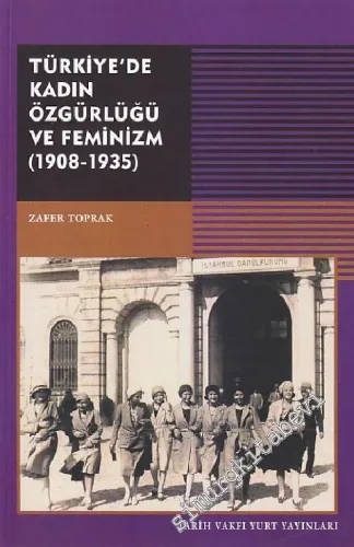 Türkiye'de Kadın Özgürlüğü ve Feminizm 1908 - 1935 -