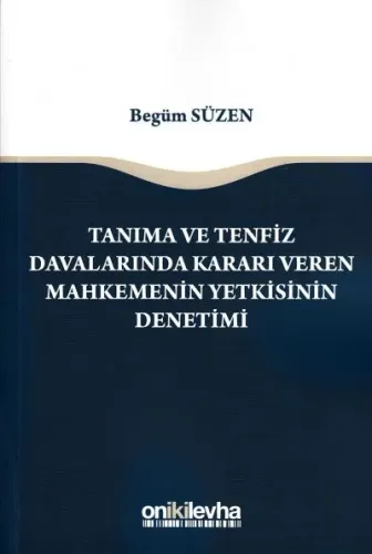 Tanıma ve Tenfiz Davalarında Kararı Veren Mahkemenin Yetkisinin Denetimi