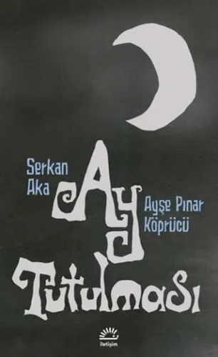 Ay Tutulması Ayşe Pınar Köprücü , Serkan Aka