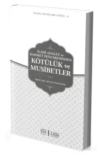 Kötülük ve Musibetler; İlahi Adalet Ve Rahmet Penceresinden