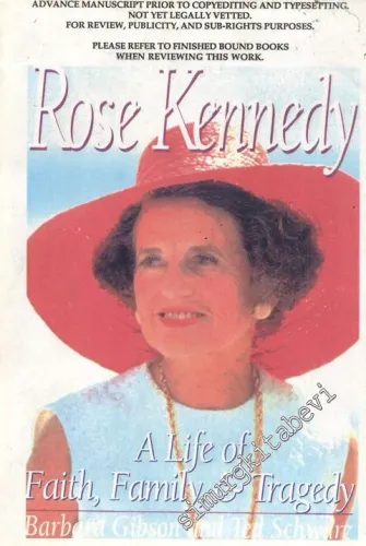 Rose Kennedy: A Life of Faith Family and Tragedy -